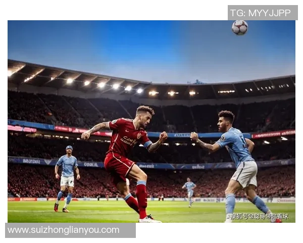 利物浦与曼城精彩对决录像回放全程解析与精彩瞬间重温